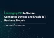 Leveraging PKI to Secure Connected Devices and Enable IoT Business Models